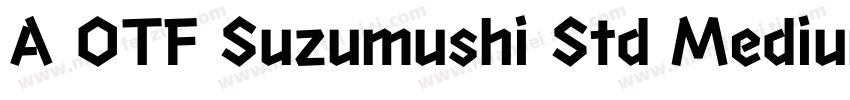 A OTF Suzumushi Std Medium字体转换